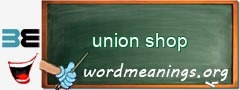 WordMeaning blackboard for union shop